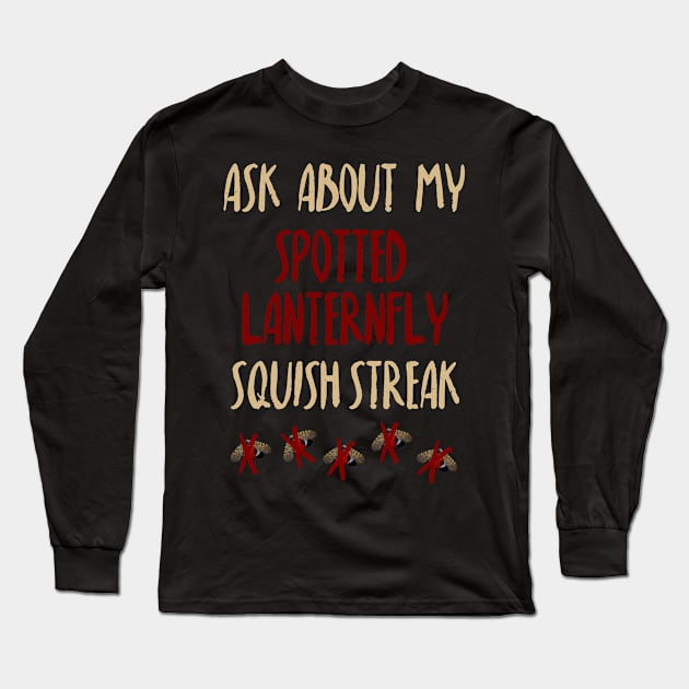 Spotted Lanternfly Squish Streak Long Sleeve T-Shirt by Literary Mice